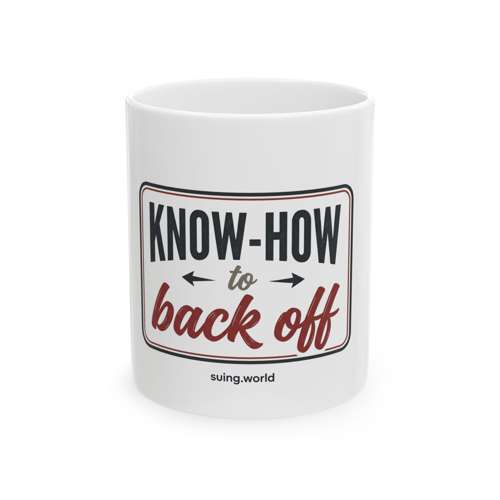 Know-How to Back Off Ceramic Mug — Funny Retro Quote Coffee Cup (11oz, 15oz)