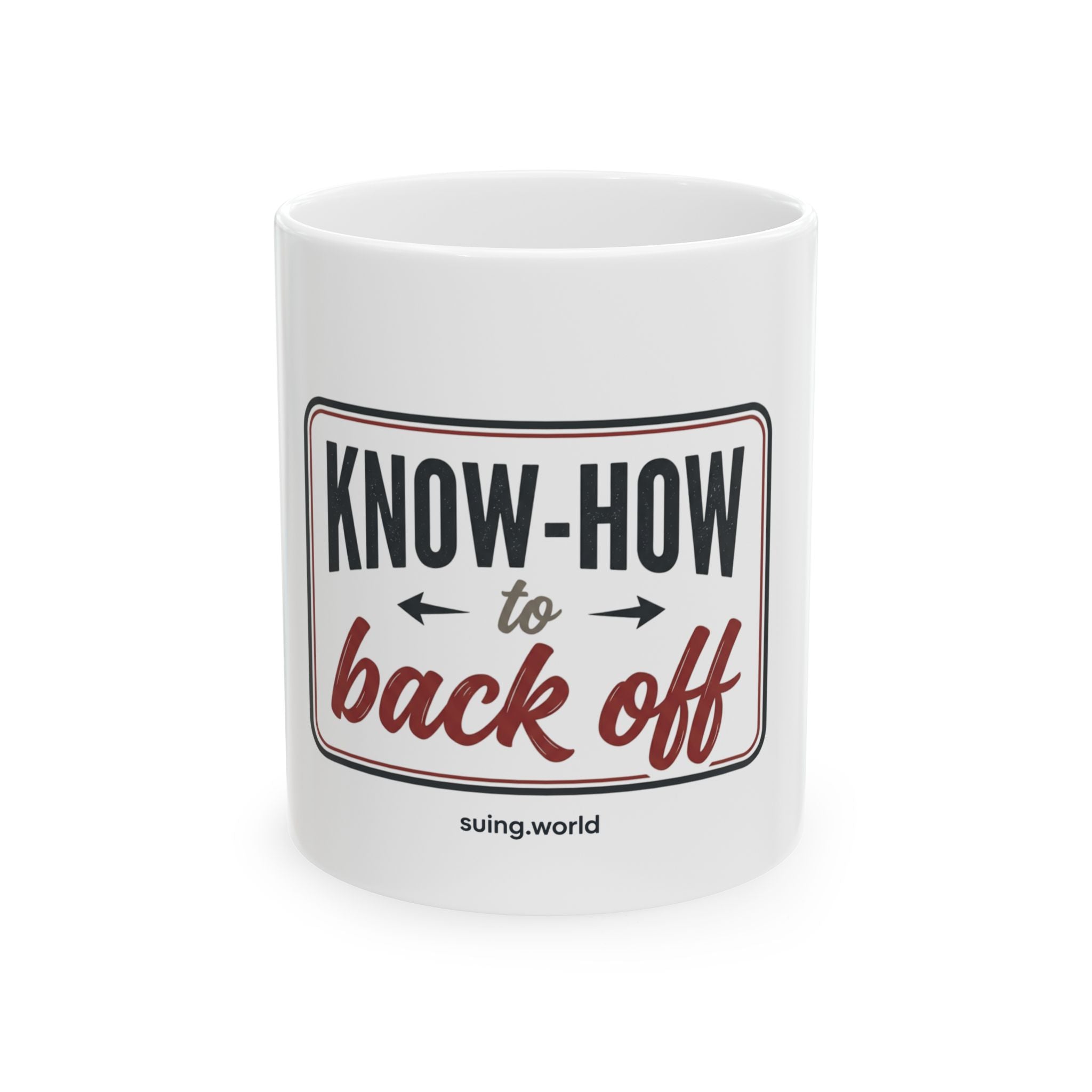Know-How to Back Off Ceramic Mug — Funny Retro Quote Coffee Cup (11oz, 15oz)
