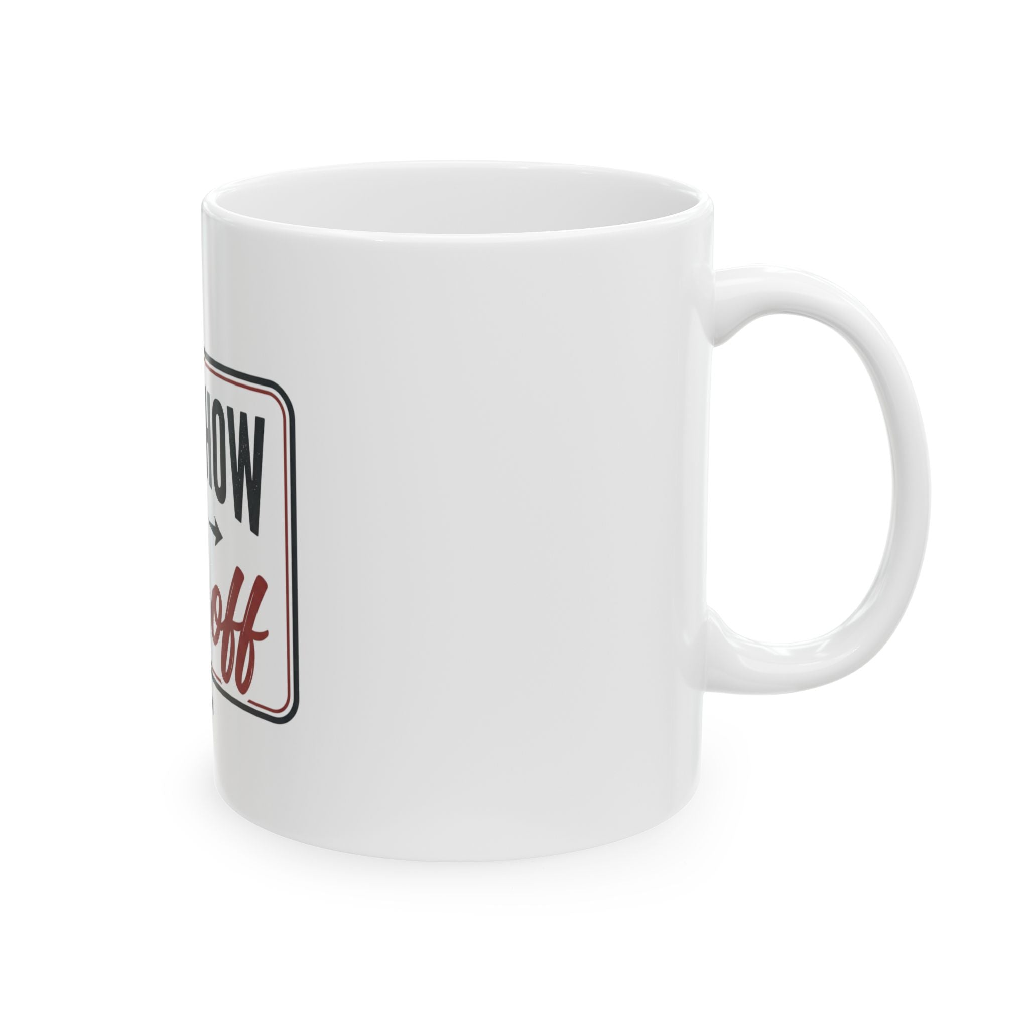 Know-How to Back Off Ceramic Mug — Funny Retro Quote Coffee Cup (11oz, 15oz)